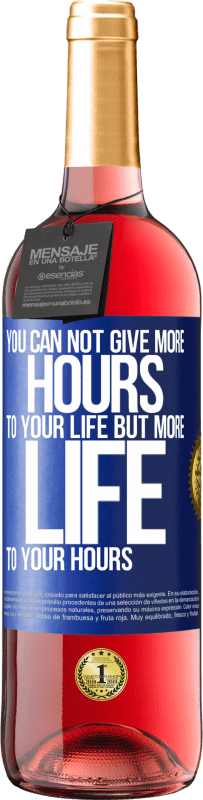 Free Shipping | Rosé Wine ROSÉ Edition You can not give more hours to your life, but more life to your hours Blue Label. Customizable label Young wine Harvest 2023 Tempranillo