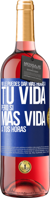 Envío gratis | Vino Rosado Edición ROSÉ No le puedes dar más horas a tu vida, pero sí más vida a tus horas Etiqueta Azul. Etiqueta personalizable Vino joven Cosecha 2023 Tempranillo