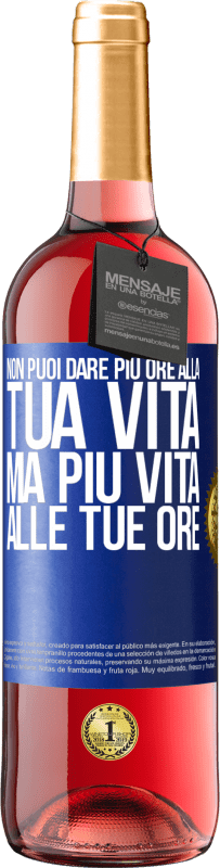 Spedizione Gratuita | Vino rosato Edizione ROSÉ Non puoi dare più ore alla tua vita, ma più vita alle tue ore Etichetta Blu. Etichetta personalizzabile Vino giovane Raccogliere 2023 Tempranillo