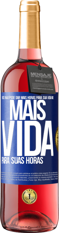 Envio grátis | Vinho rosé Edição ROSÉ Você não pode dar mais horas para sua vida, mas mais vida para suas horas Etiqueta Azul. Etiqueta personalizável Vinho jovem Colheita 2023 Tempranillo