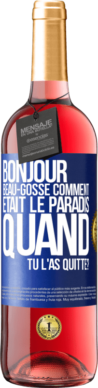 29,95 € Envoi gratuit | Vin rosé Édition ROSÉ Bonjour beau-gosse, comment était le paradis quand tu l'as quitté? Étiquette Bleue. Étiquette personnalisable Vin jeune Récolte 2025 Tempranillo