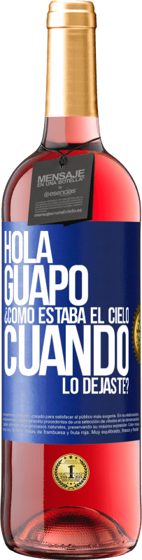 Envío gratis | Vino Rosado Edición ROSÉ Hola guapo ¿Cómo estaba el cielo cuando lo dejaste? Etiqueta Azul. Etiqueta personalizable Vino joven Cosecha 2023 Tempranillo