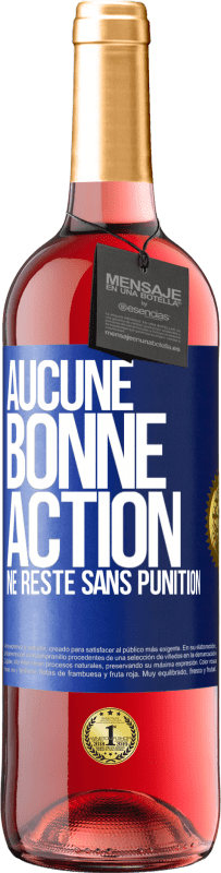 29,95 € | Vin rosé Édition ROSÉ Aucune bonne action ne reste sans punition Étiquette Bleue. Étiquette personnalisable Vin jeune Récolte 2025 Tempranillo