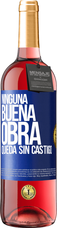 29,95 € | Vino Rosado Edición ROSÉ Ninguna buena obra queda sin castigo Etiqueta Azul. Etiqueta personalizable Vino joven Cosecha 2025 Tempranillo
