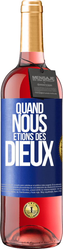 Envoi gratuit | Vin rosé Édition ROSÉ Quand nous étions des dieux Étiquette Bleue. Étiquette personnalisable Vin jeune Récolte 2023 Tempranillo