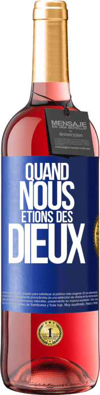 29,95 € Envoi gratuit | Vin rosé Édition ROSÉ Quand nous étions des dieux Étiquette Bleue. Étiquette personnalisable Vin jeune Récolte 2025 Tempranillo