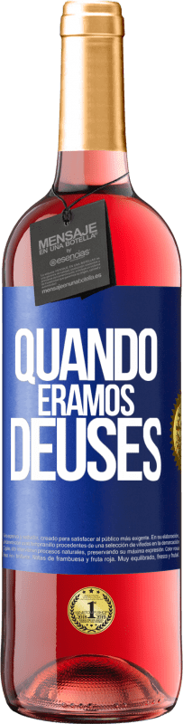 «Quando éramos deuses» Edição ROSÉ