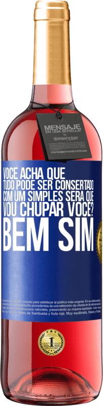 29,95 € Envio grátis | Vinho rosé Edição ROSÉ Você acha que tudo pode ser consertado com um simples Será que vou chupar você? ... Bem, sim Etiqueta Azul. Etiqueta personalizável Vinho jovem Colheita 2023 Tempranillo