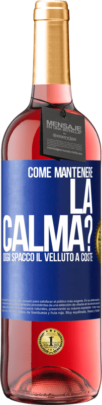 29,95 € | Vino rosato Edizione ROSÉ Come mantenere la calma? Oggi spacco il velluto a coste Etichetta Blu. Etichetta personalizzabile Vino giovane Raccogliere 2024 Tempranillo