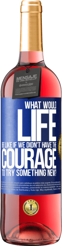 29,95 € Free Shipping | Rosé Wine ROSÉ Edition What would life be like if we didn't have the courage to try something new? Blue Label. Customizable label Young wine Harvest 2023 Tempranillo