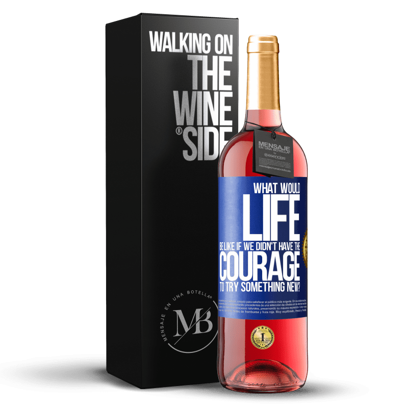 29,95 € Free Shipping | Rosé Wine ROSÉ Edition What would life be like if we didn't have the courage to try something new? Blue Label. Customizable label Young wine Harvest 2024 Tempranillo