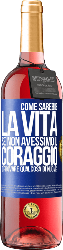 29,95 € | Vino rosato Edizione ROSÉ Come sarebbe la vita se non avessimo il coraggio di provare qualcosa di nuovo? Etichetta Blu. Etichetta personalizzabile Vino giovane Raccogliere 2025 Tempranillo