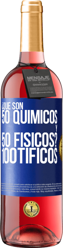 29,95 € Free Shipping | Rosé Wine ROSÉ Edition ¿Qué son 50 químicos y 50 físicos? 100tíficos Blue Label. Customizable label Young wine Harvest 2023 Tempranillo