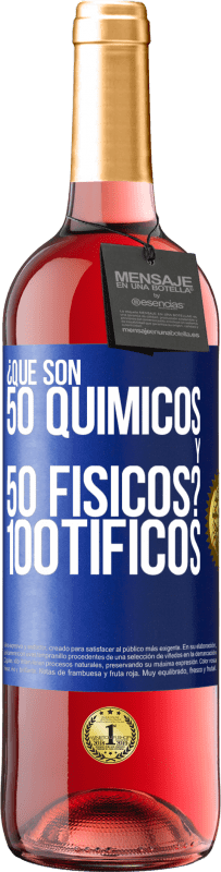 29,95 € | Vino rosato Edizione ROSÉ ¿Qué son 50 químicos y 50 físicos? 100tíficos Etichetta Blu. Etichetta personalizzabile Vino giovane Raccogliere 2025 Tempranillo