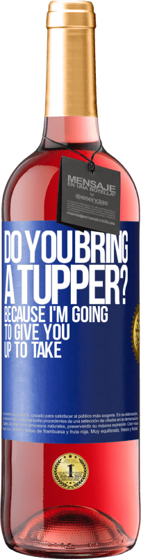 Free Shipping | Rosé Wine ROSÉ Edition Do you bring a tupper? Because I'm going to give you up to take Blue Label. Customizable label Young wine Harvest 2023 Tempranillo