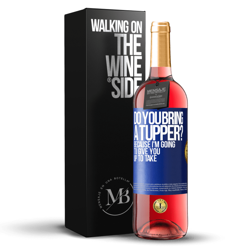 29,95 € Free Shipping | Rosé Wine ROSÉ Edition Do you bring a tupper? Because I'm going to give you up to take Blue Label. Customizable label Young wine Harvest 2023 Tempranillo