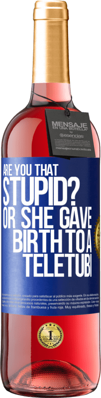 29,95 € Free Shipping | Rosé Wine ROSÉ Edition Are you that stupid? Or she gave birth to a teletubi Blue Label. Customizable label Young wine Harvest 2023 Tempranillo