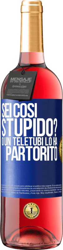 Spedizione Gratuita | Vino rosato Edizione ROSÉ Sei così stupido? O un teletubi lo ha partorito Etichetta Blu. Etichetta personalizzabile Vino giovane Raccogliere 2025 Tempranillo