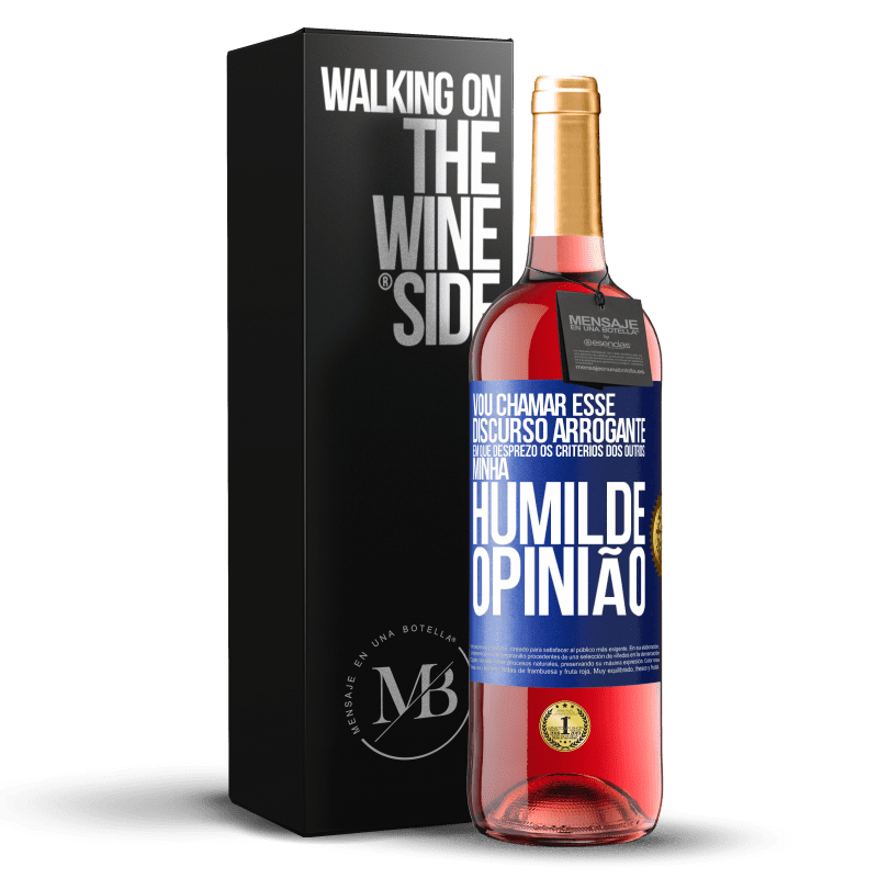 29,95 € Envio grátis | Vinho rosé Edição ROSÉ Vou chamar esse discurso arrogante em que desprezo os critérios dos outros: minha humilde opinião Etiqueta Azul. Etiqueta personalizável Vinho jovem Colheita 2025 Tempranillo