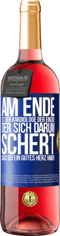 «Am Ende ist der Kardiologe der einzige, der sich darum schert, dass Du ein gutes Herz haben» ROSÉ Ausgabe