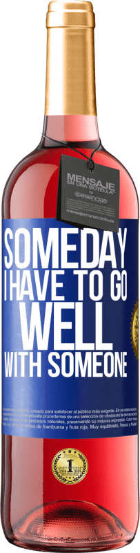 Free Shipping | Rosé Wine ROSÉ Edition Someday I have to go well with someone Blue Label. Customizable label Young wine Harvest 2023 Tempranillo