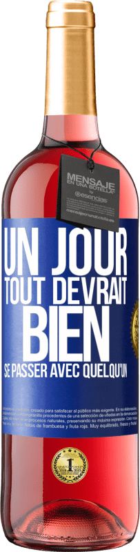 Envoi gratuit | Vin rosé Édition ROSÉ Un jour, tout devrait bien se passer avec quelqu'un Étiquette Bleue. Étiquette personnalisable Vin jeune Récolte 2023 Tempranillo