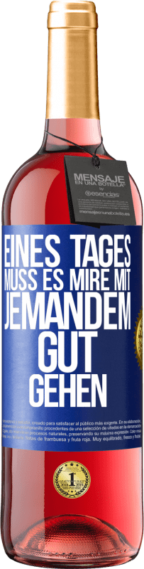 Kostenloser Versand | Roséwein ROSÉ Ausgabe Eines Tages muss es mire mit jemandem gut gehen Blaue Markierung. Anpassbares Etikett Junger Wein Ernte 2023 Tempranillo