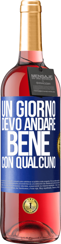 Spedizione Gratuita | Vino rosato Edizione ROSÉ Un giorno devo andare bene con qualcuno Etichetta Blu. Etichetta personalizzabile Vino giovane Raccogliere 2023 Tempranillo