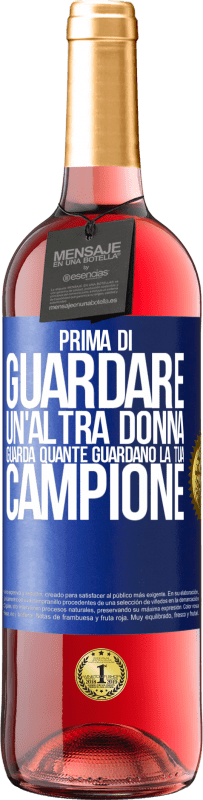 29,95 € | Vino rosato Edizione ROSÉ Prima di guardare un'altra donna, guarda quante guardano la tua, campione Etichetta Blu. Etichetta personalizzabile Vino giovane Raccogliere 2024 Tempranillo