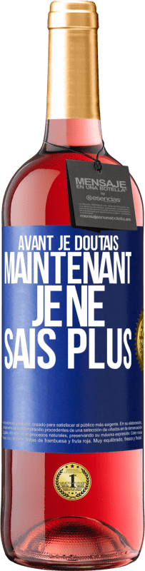 29,95 € Envoi gratuit | Vin rosé Édition ROSÉ Avant je doutais, maintenant je ne sais plus Étiquette Bleue. Étiquette personnalisable Vin jeune Récolte 2024 Tempranillo