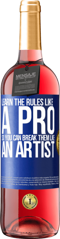 29,95 € Free Shipping | Rosé Wine ROSÉ Edition Learn the rules like a pro so you can break them like an artist Blue Label. Customizable label Young wine Harvest 2023 Tempranillo