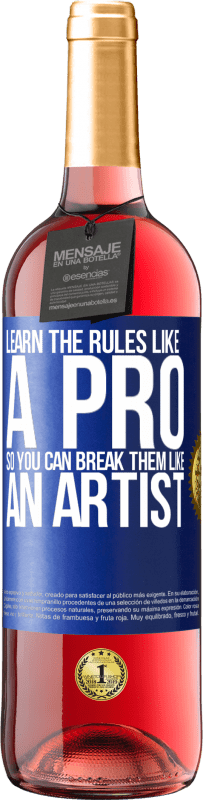 29,95 € | Rosé Wine ROSÉ Edition Learn the rules like a pro so you can break them like an artist Blue Label. Customizable label Young wine Harvest 2024 Tempranillo