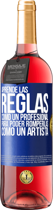 29,95 € | Vino Rosado Edición ROSÉ Aprende las reglas como un profesional para poder romperlas como un artista Etiqueta Azul. Etiqueta personalizable Vino joven Cosecha 2023 Tempranillo