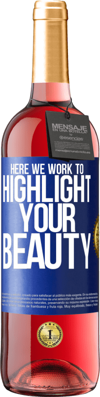 29,95 € Free Shipping | Rosé Wine ROSÉ Edition Here we work to highlight your beauty Blue Label. Customizable label Young wine Harvest 2025 Tempranillo