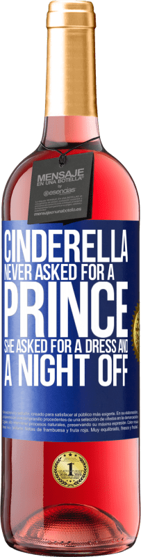 29,95 € | Rosé Wine ROSÉ Edition Cinderella never asked for a prince. She asked for a dress and a night off Blue Label. Customizable label Young wine Harvest 2023 Tempranillo