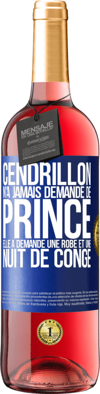 29,95 € | Vin rosé Édition ROSÉ Cendrillon n'a jamais demandé de prince. Elle a demandé une robe et une nuit de congé Étiquette Bleue. Étiquette personnalisable Vin jeune Récolte 2023 Tempranillo