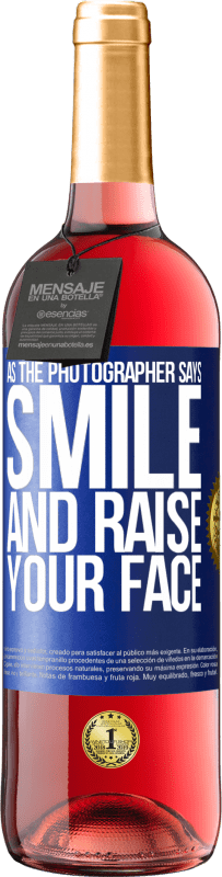 29,95 € Free Shipping | Rosé Wine ROSÉ Edition As the photographer says, smile and raise your face Blue Label. Customizable label Young wine Harvest 2025 Tempranillo