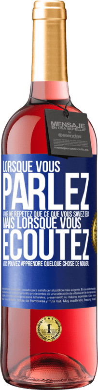 29,95 € Envoi gratuit | Vin rosé Édition ROSÉ Lorsque vous parlez, vous ne répétez que ce que vous savez déjà, mais lorsque vous écoutez, vous pouvez apprendre quelque Étiquette Bleue. Étiquette personnalisable Vin jeune Récolte 2025 Tempranillo