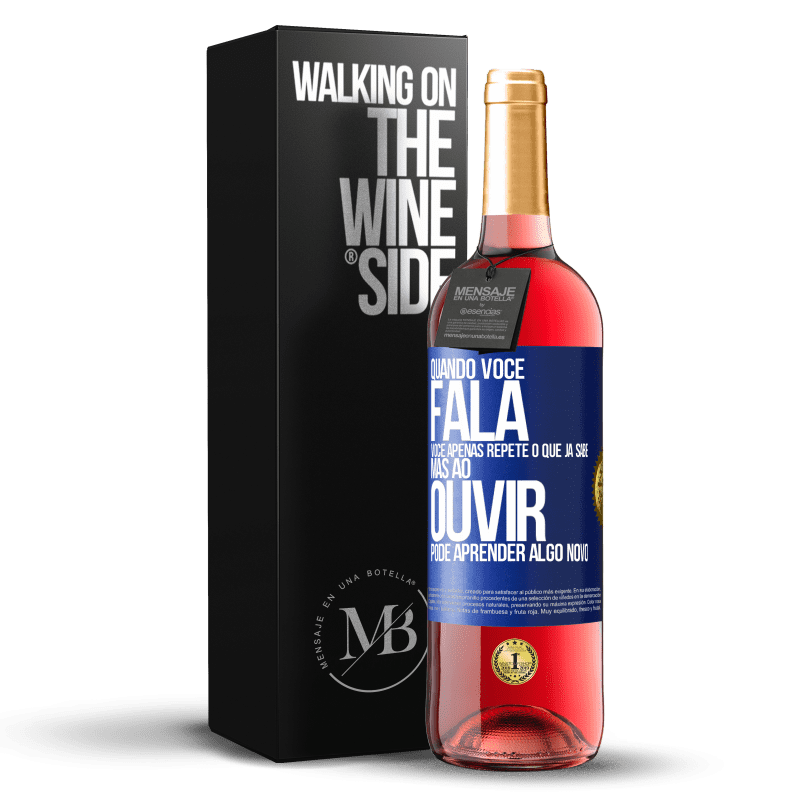 29,95 € Envio grátis | Vinho rosé Edição ROSÉ Quando você fala, você apenas repete o que já sabe, mas ao ouvir, pode aprender algo novo Etiqueta Azul. Etiqueta personalizável Vinho jovem Colheita 2025 Tempranillo