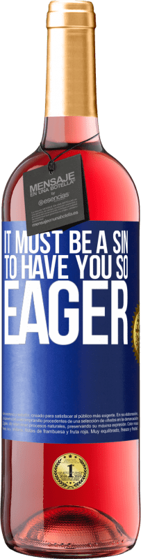 29,95 € Free Shipping | Rosé Wine ROSÉ Edition It must be a sin to have you so eager Blue Label. Customizable label Young wine Harvest 2023 Tempranillo