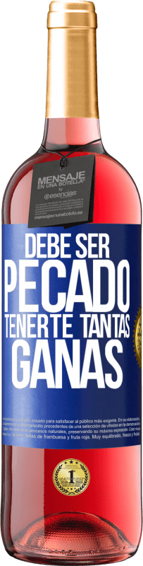 29,95 € | Vino Rosado Edición ROSÉ Debe ser pecado tenerte tantas ganas Etiqueta Azul. Etiqueta personalizable Vino joven Cosecha 2023 Tempranillo