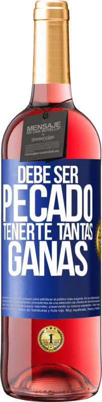 29,95 € | Vino Rosado Edición ROSÉ Debe ser pecado tenerte tantas ganas Etiqueta Azul. Etiqueta personalizable Vino joven Cosecha 2024 Tempranillo