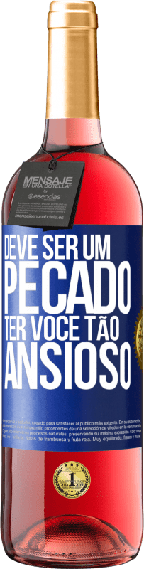29,95 € | Vinho rosé Edição ROSÉ Deve ser um pecado ter você tão ansioso Etiqueta Azul. Etiqueta personalizável Vinho jovem Colheita 2025 Tempranillo