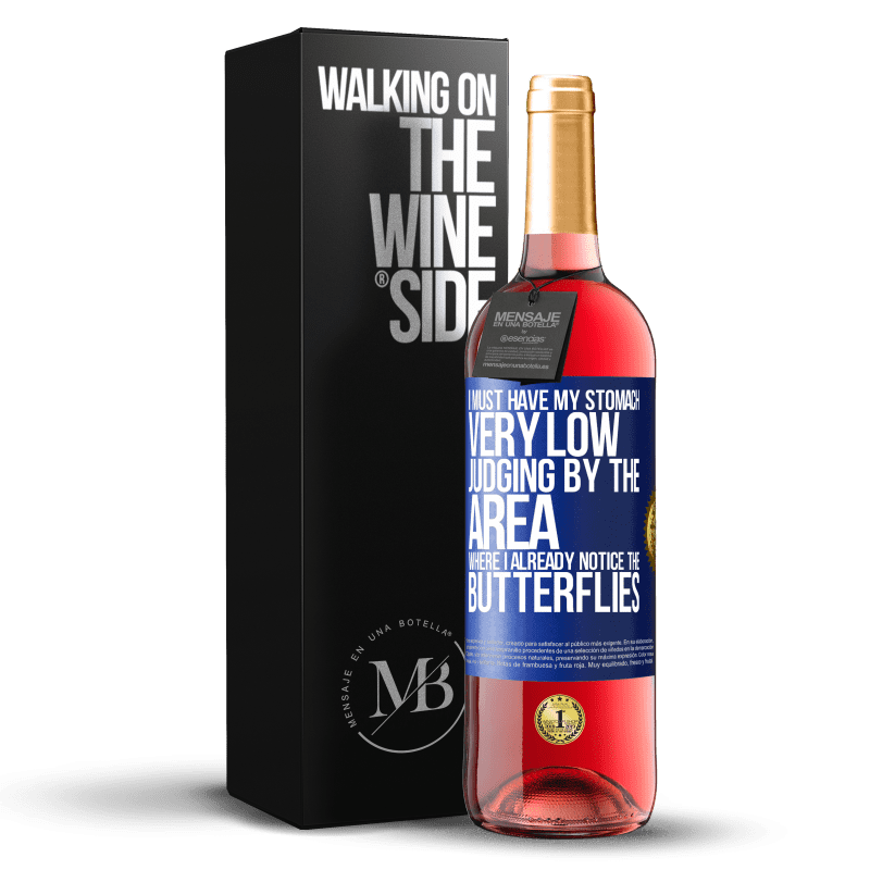 29,95 € Бесплатная доставка | Розовое вино Издание ROSÉ У меня должен быть очень низкий живот, судя по тому месту, где я уже замечаю бабочек Синяя метка. Настраиваемая этикетка Молодое вино Урожай 2023 Tempranillo