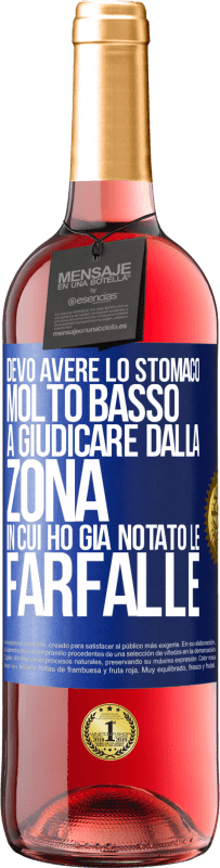 29,95 € | Vino rosato Edizione ROSÉ Devo avere lo stomaco molto basso a giudicare dalla zona in cui ho già notato le farfalle Etichetta Blu. Etichetta personalizzabile Vino giovane Raccogliere 2024 Tempranillo