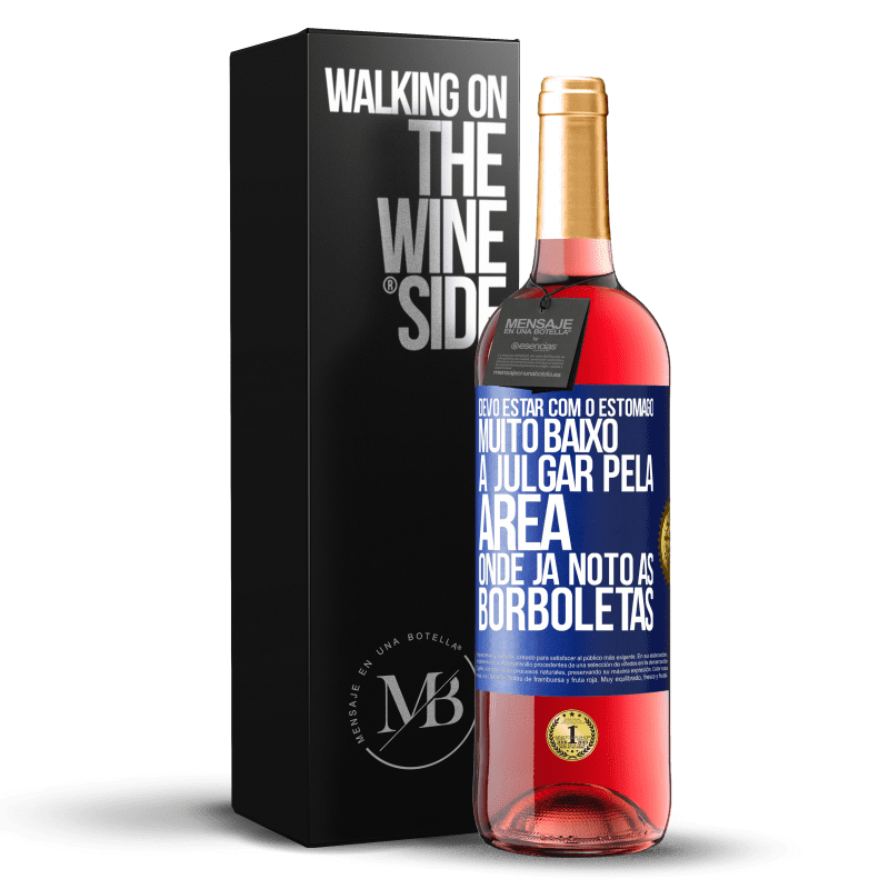 29,95 € Envio grátis | Vinho rosé Edição ROSÉ Devo estar com o estômago muito baixo a julgar pela área onde já noto as borboletas Etiqueta Azul. Etiqueta personalizável Vinho jovem Colheita 2023 Tempranillo