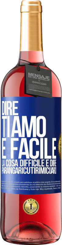 Spedizione Gratuita | Vino rosato Edizione ROSÉ Dire ti amo è facile. La cosa difficile è dire Parangaricutirimicuaro Etichetta Blu. Etichetta personalizzabile Vino giovane Raccogliere 2023 Tempranillo