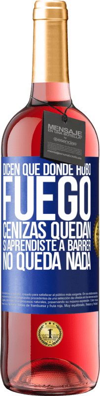 Envío gratis | Vino Rosado Edición ROSÉ Dicen que donde hubo fuego, cenizas quedan. Si aprendiste a barrer, no queda nada Etiqueta Azul. Etiqueta personalizable Vino joven Cosecha 2023 Tempranillo