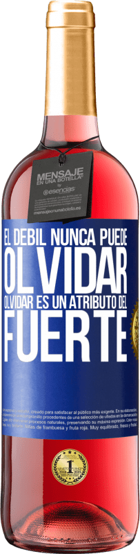 29,95 € Envío gratis | Vino Rosado Edición ROSÉ El débil nunca puede olvidar. Olvidar es un atributo del fuerte Etiqueta Azul. Etiqueta personalizable Vino joven Cosecha 2025 Tempranillo