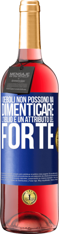 29,95 € Spedizione Gratuita | Vino rosato Edizione ROSÉ I deboli non possono mai dimenticare. L'oblio è un attributo del forte Etichetta Blu. Etichetta personalizzabile Vino giovane Raccogliere 2025 Tempranillo